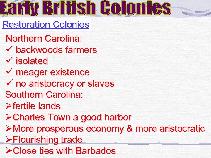 Restoration Colonies Northern Carolina: ü backwoods farmers ü isolated ü meager existence ü no