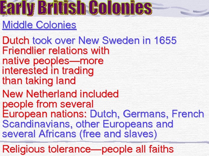 Middle Colonies Dutch took over New Sweden in 1655 Friendlier relations with native peoples—more