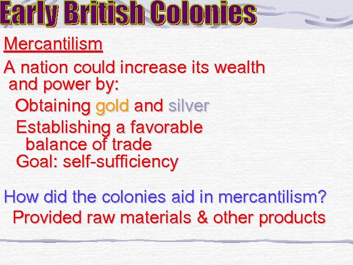 Mercantilism A nation could increase its wealth and power by: Obtaining gold and silver