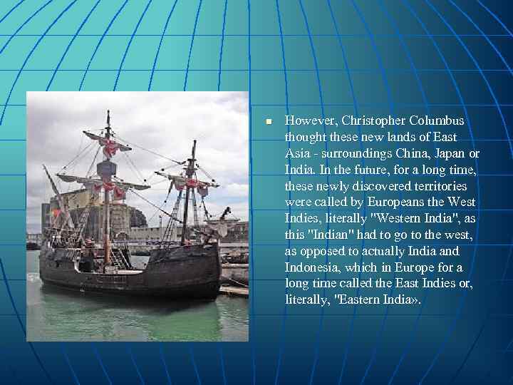 n However, Christopher Columbus thought these new lands of East Asia - surroundings China,