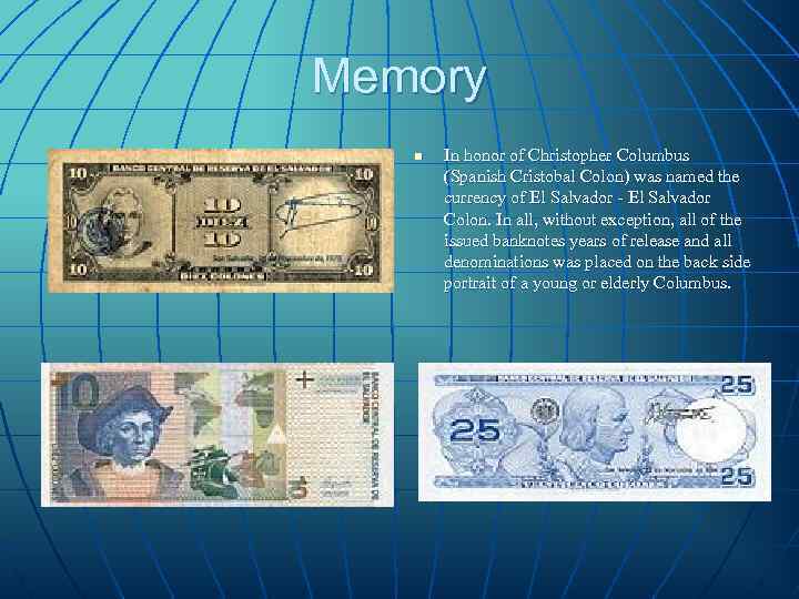 Memory n In honor of Christopher Columbus (Spanish Cristobal Colon) was named the currency