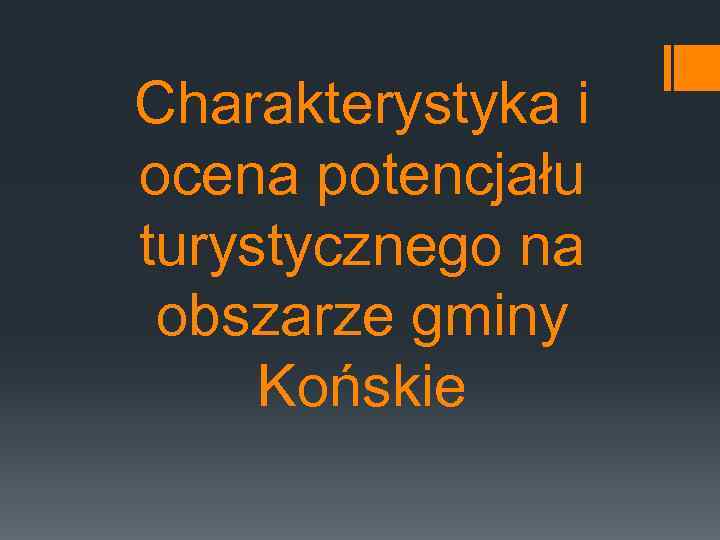 Charakterystyka i ocena potencjału turystycznego na obszarze gminy Końskie 