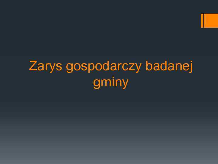 Zarys gospodarczy badanej gminy 