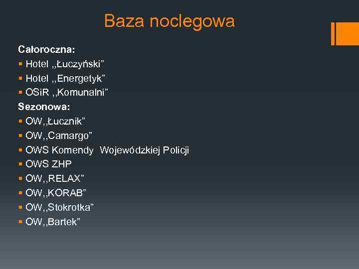 Baza noclegowa Całoroczna: § Hotel , , Łuczyński” § Hotel , , Energetyk” §