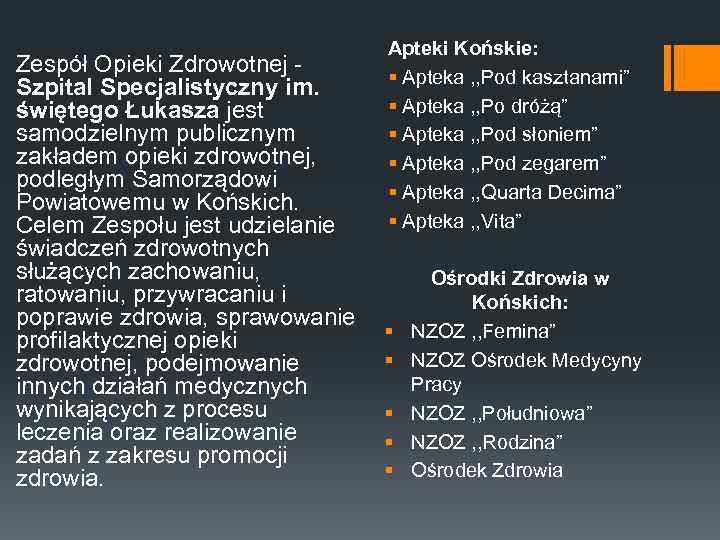 Zespół Opieki Zdrowotnej - Szpital Specjalistyczny im. świętego Łukasza jest samodzielnym publicznym zakładem opieki