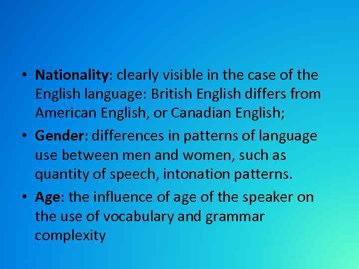  • Nationality: clearly visible in the case of the English language: British English