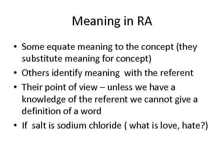Meaning in RA • Some equate meaning to the concept (they substitute meaning for