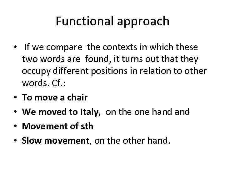Functional approach • If we compare the contexts in which these two words are