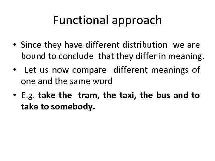 Functional approach • Since they have different distribution we are bound to conclude that