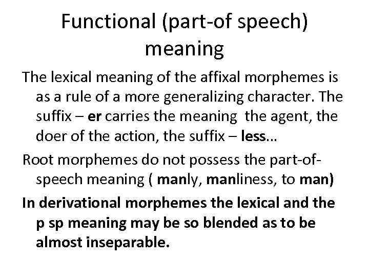 Functional (part-of speech) meaning The lexical meaning of the affixal morphemes is as a