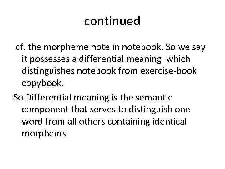 continued cf. the morpheme note in notebook. So we say it possesses a differential