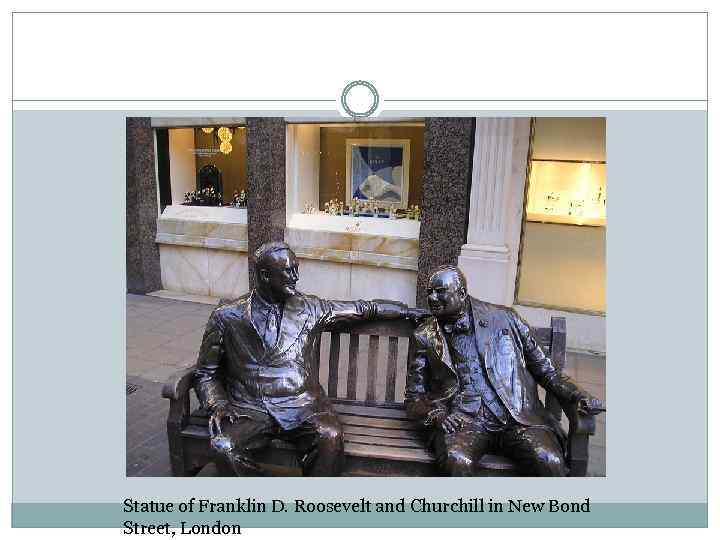 Statue of Franklin D. Roosevelt and Churchill in New Bond Street, London 