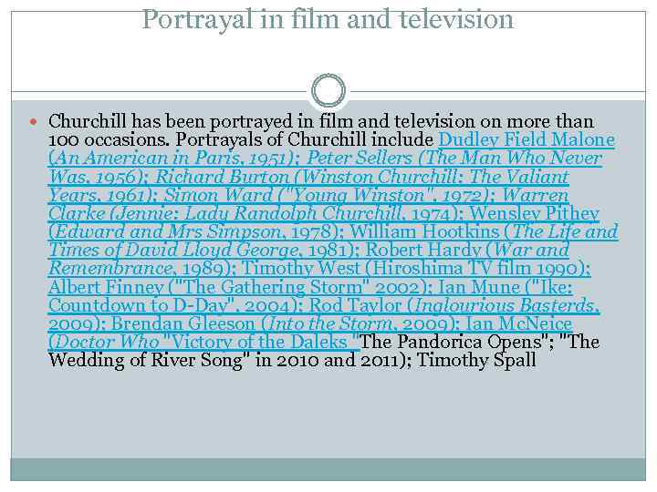 Portrayal in film and television Churchill has been portrayed in film and television on