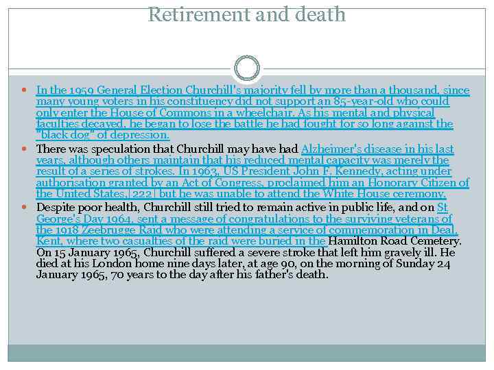 Retirement and death In the 1959 General Election Churchill's majority fell by more than