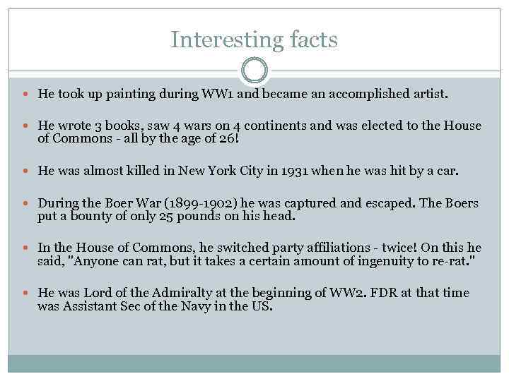 Interesting facts He took up painting during WW 1 and became an accomplished artist.