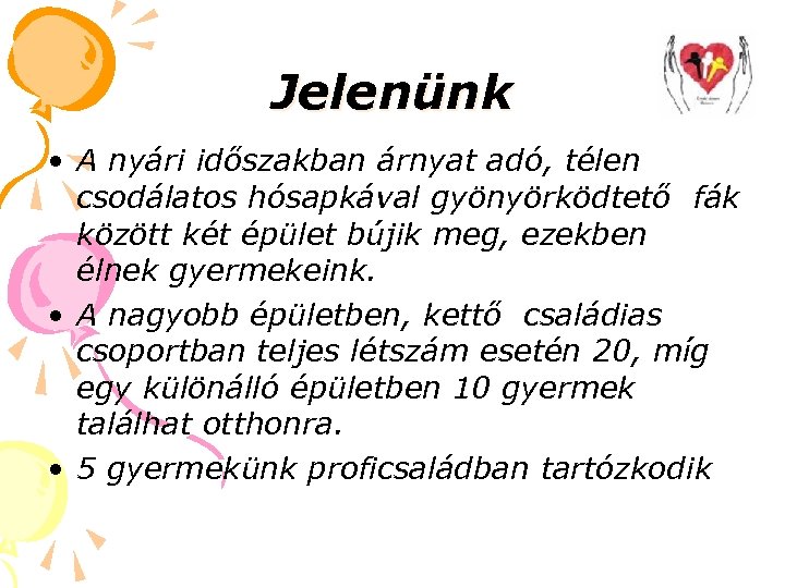 Jelenünk • A nyári időszakban árnyat adó, télen csodálatos hósapkával gyönyörködtető fák között két