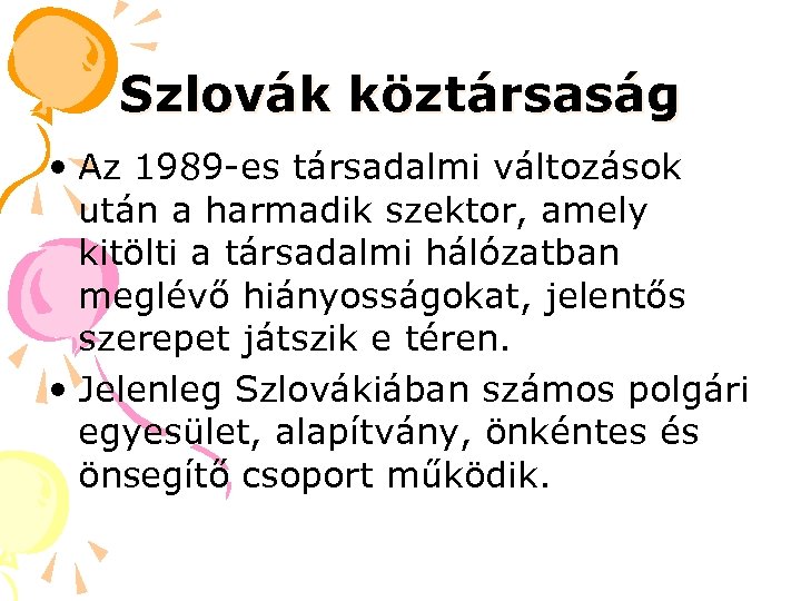 Szlovák köztársaság • Az 1989 -es társadalmi változások után a harmadik szektor, amely kitölti