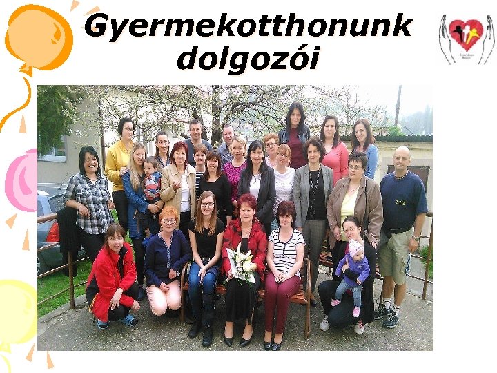 Gyermekotthonunk dolgozói 