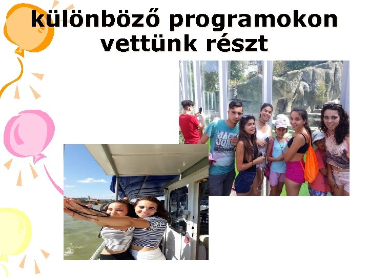 különböző programokon vettünk részt 