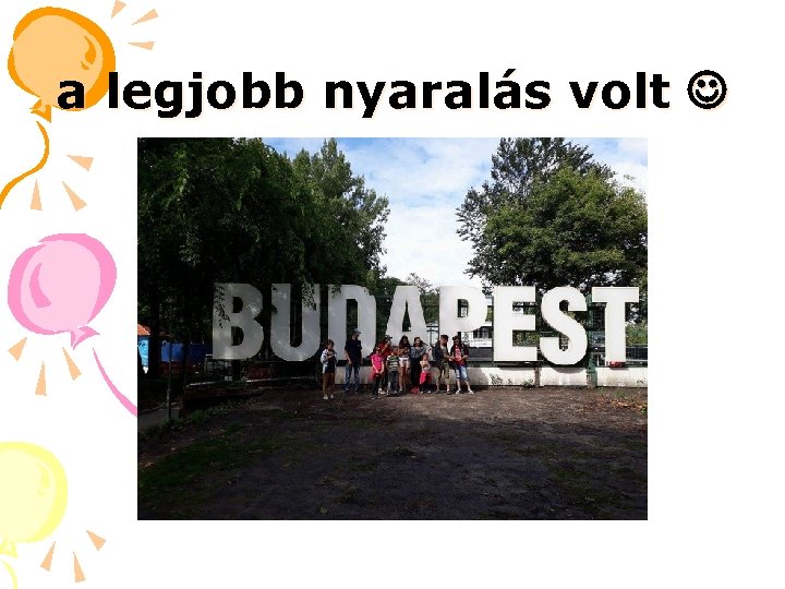 a legjobb nyaralás volt 