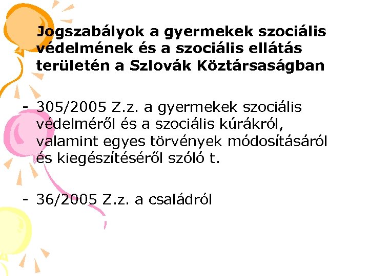 Jogszabályok a gyermekek szociális védelmének és a szociális ellátás területén a Szlovák Köztársaságban -