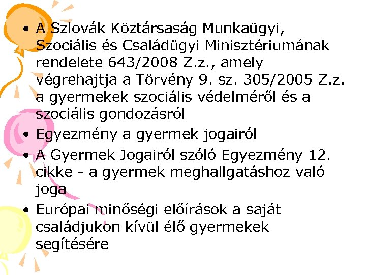  • A Szlovák Köztársaság Munkaügyi, Szociális és Családügyi Minisztériumának rendelete 643/2008 Z. z.