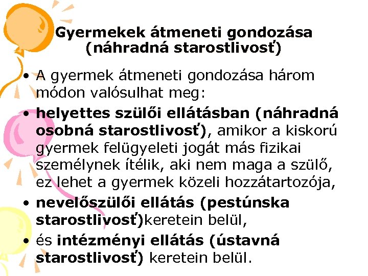 Gyermekek átmeneti gondozása (náhradná starostlivosť) • A gyermek átmeneti gondozása három módon valósulhat meg: