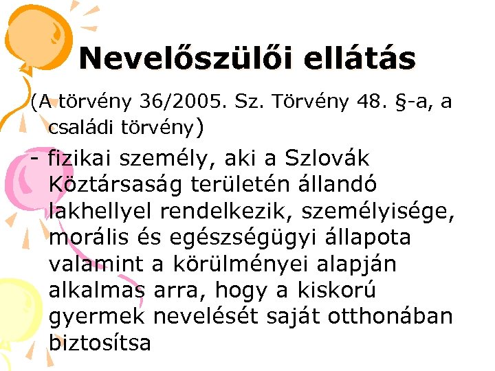 Nevelőszülői ellátás (A törvény 36/2005. Sz. Törvény 48. §-a, a családi törvény) - fizikai