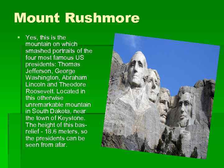 Mount Rushmore § Yes, this is the mountain on which smashed portraits of the