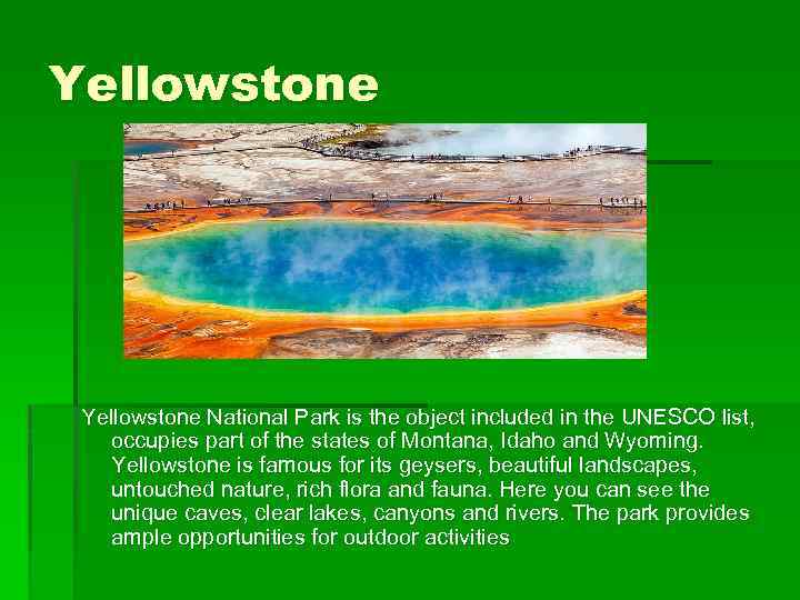 Yellowstone National Park is the object included in the UNESCO list, occupies part of