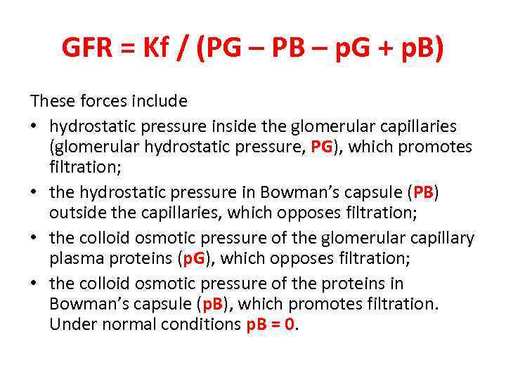 GFR = Kf / (PG – PB – p. G + p. B) These