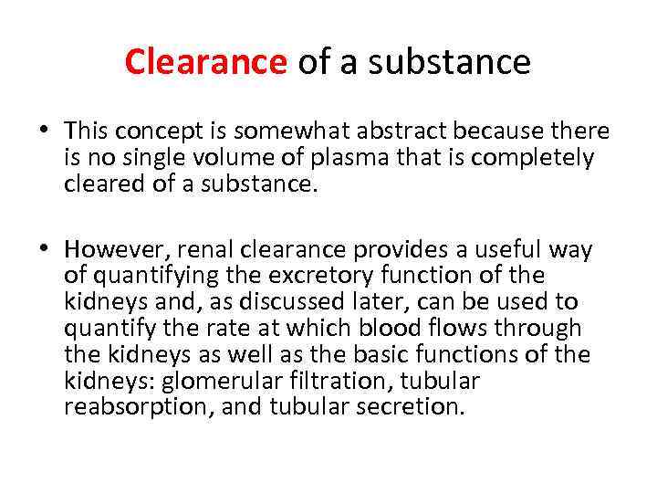 Clearance of a substance • This concept is somewhat abstract because there is no