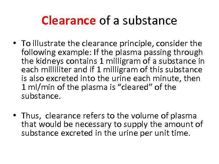 Clearance of a substance • To illustrate the clearance principle, consider the following example: