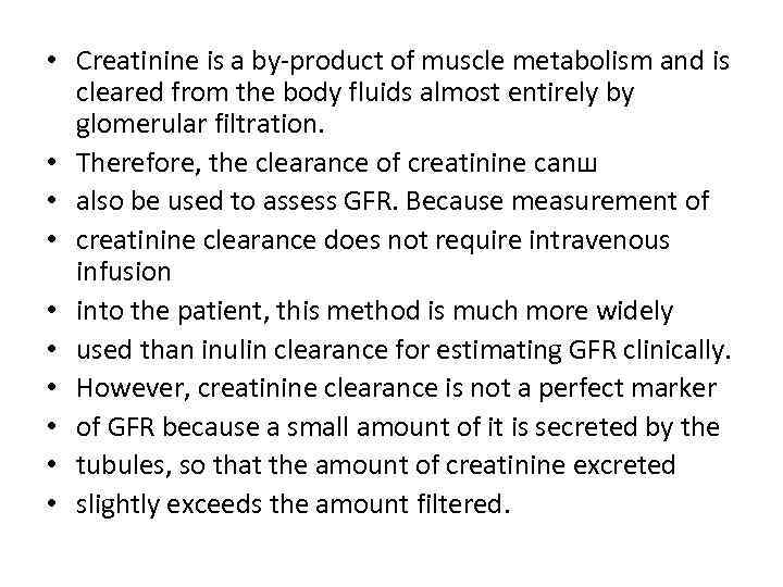  • Creatinine is a by-product of muscle metabolism and is cleared from the