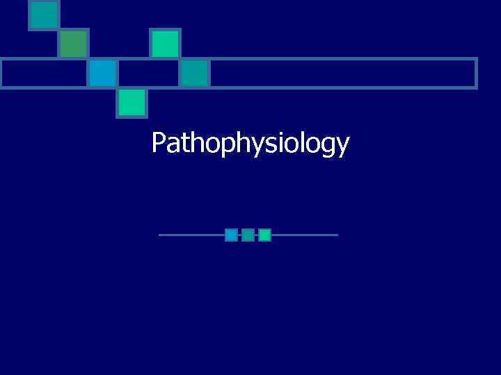 Pathophysiology 