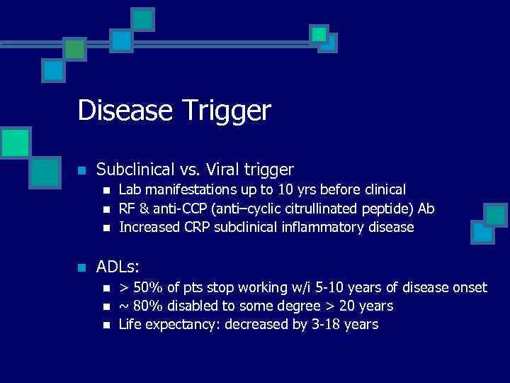 Disease Trigger n Subclinical vs. Viral trigger n n Lab manifestations up to 10