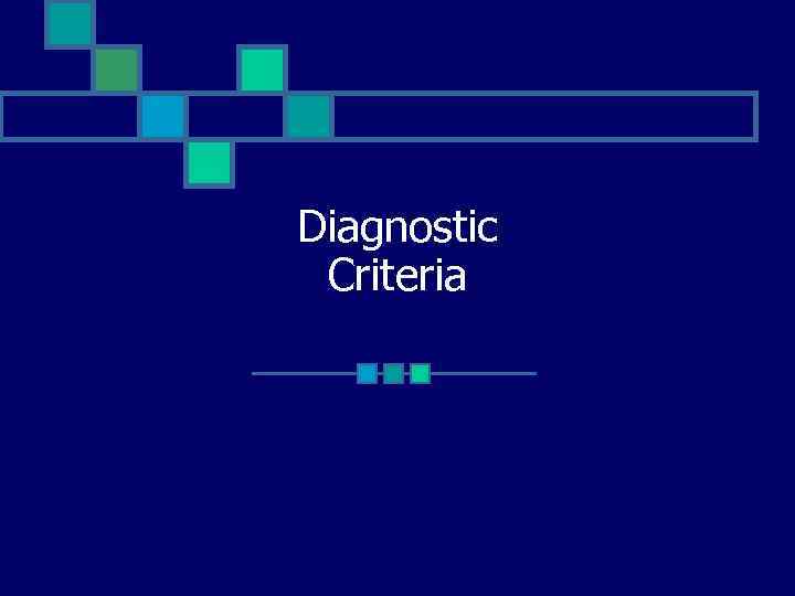 Diagnostic Criteria 