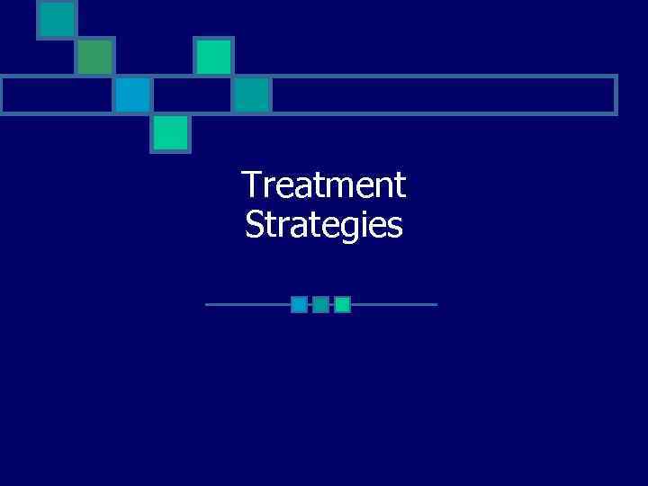 Treatment Strategies 