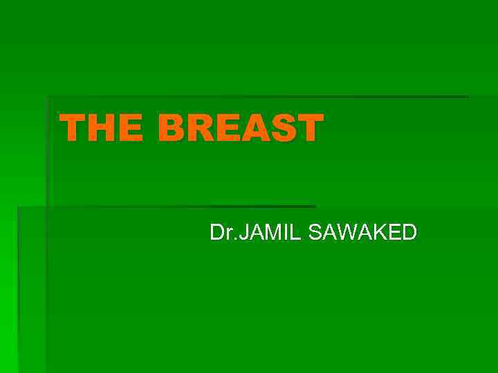 THE BREAST Dr. JAMIL SAWAKED 