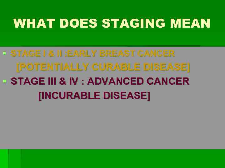 WHAT DOES STAGING MEAN § STAGE I & II : EARLY BREAST CANCER [POTENTIALLY