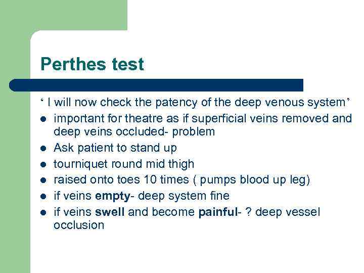 Perthes test ‘ I will now check the patency of the deep venous system’