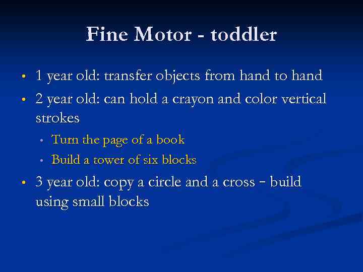 Fine Motor - toddler • • 1 year old: transfer objects from hand to