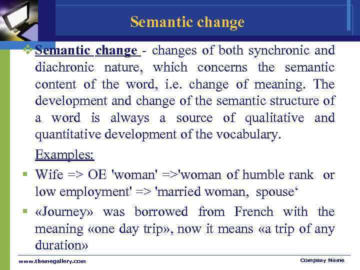 Semantic change v Semantic change - changes of both synchronic and diachronic nature, which