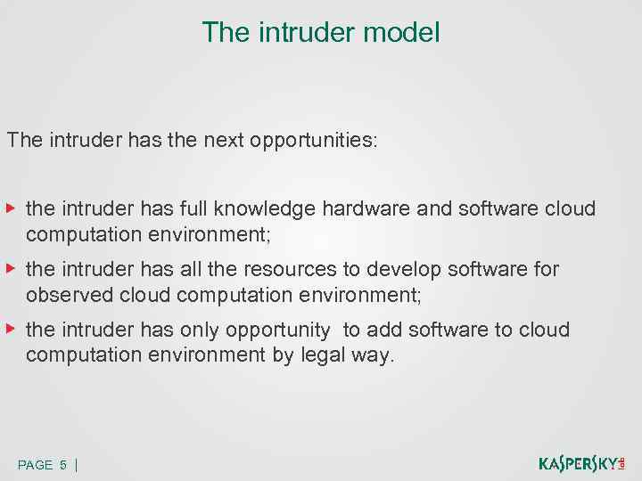 The intruder model The intruder has the next opportunities: the intruder has full knowledge