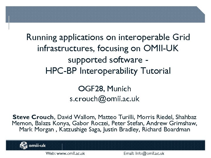 Running applications on interoperable Grid infrastructures, focusing on OMII-UK supported software HPC-BP Interoperability Tutorial