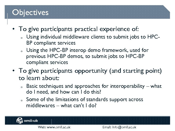 Objectives • To give participants practical experience of: o o Using individual middleware clients
