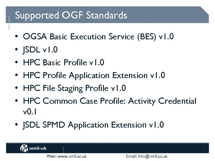 Supported OGF Standards • • • OGSA Basic Execution Service (BES) v 1. 0
