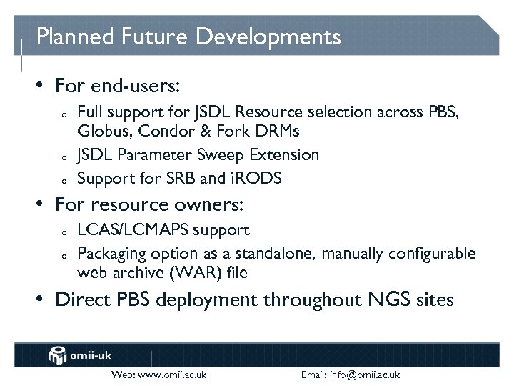 Planned Future Developments • For end-users: o o o Full support for JSDL Resource