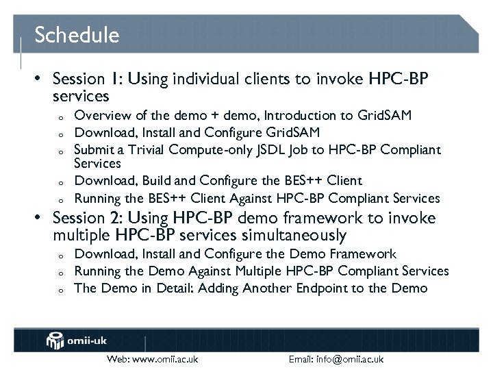 Schedule • Session 1: Using individual clients to invoke HPC-BP services o o o
