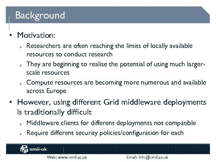 Background • Motivation: o o o Researchers are often reaching the limits of locally